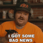 i-got-some-bad-news-matty-matheson.gif